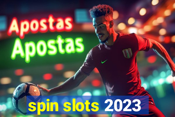 spin slots 2023