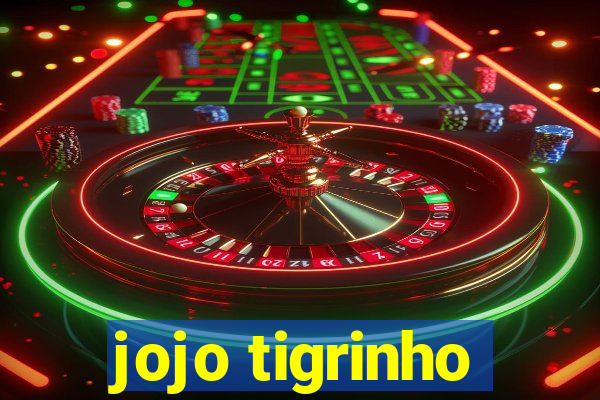 jojo tigrinho