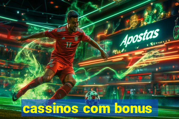 cassinos com bonus