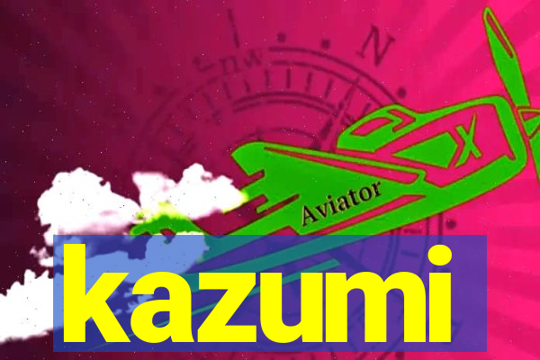 kazumi