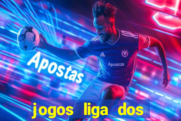 jogos liga dos campe?es onde assistir