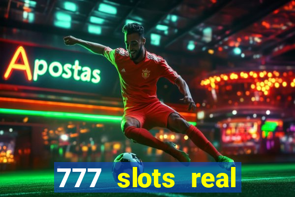 777 slots real casino online