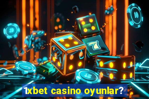 1xbet casino oyunlar?