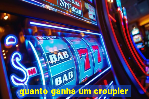 quanto ganha um croupier