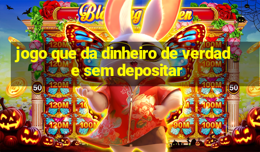 jogo que da dinheiro de verdade sem depositar