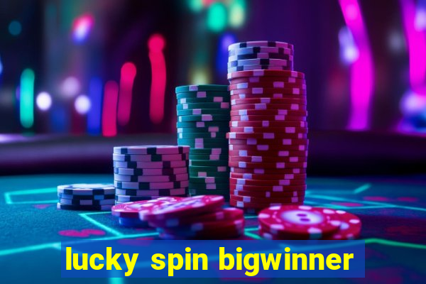 lucky spin bigwinner