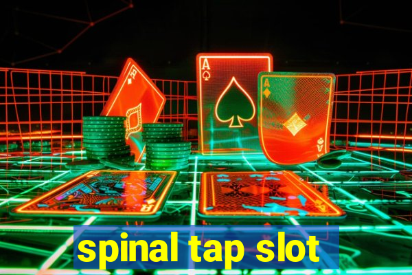 spinal tap slot