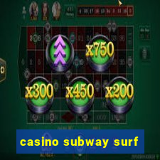 casino subway surf