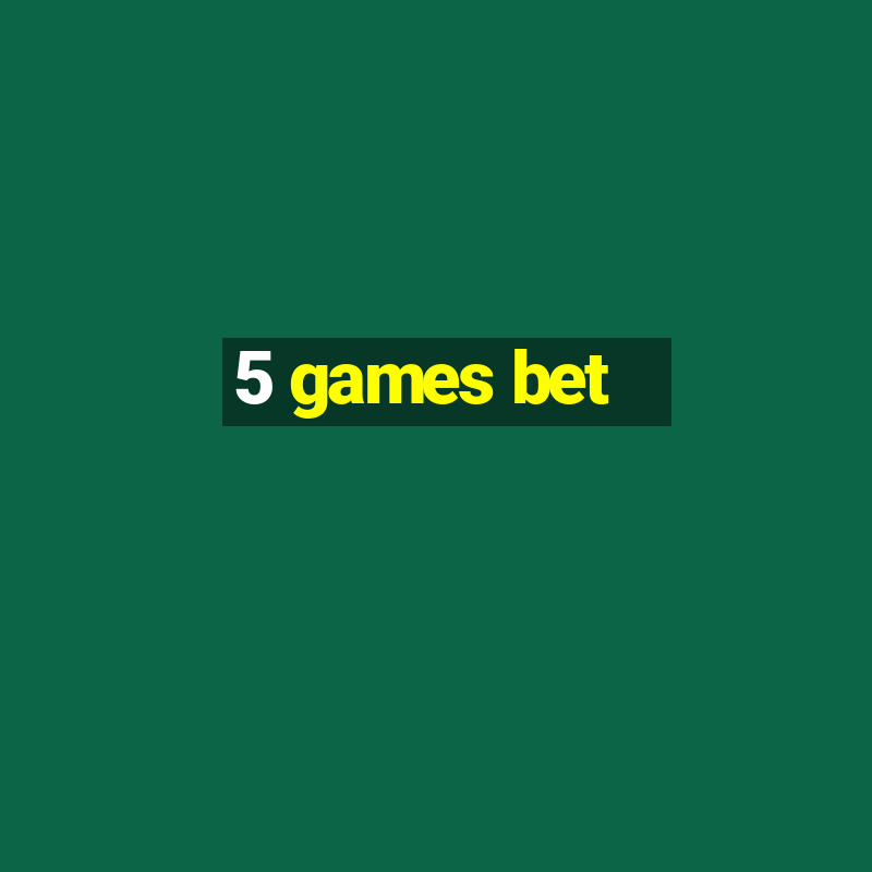 5 games bet