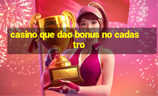 casino que dao bonus no cadastro