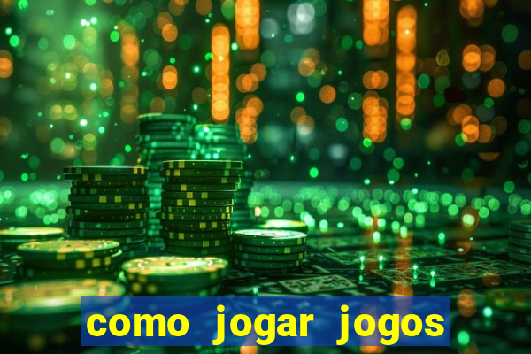 como jogar jogos de cassino