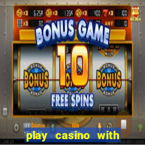 play casino with real money no deposit