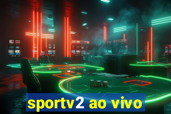 sportv2 ao vivo