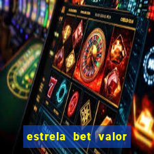 estrela bet valor minimo de deposito