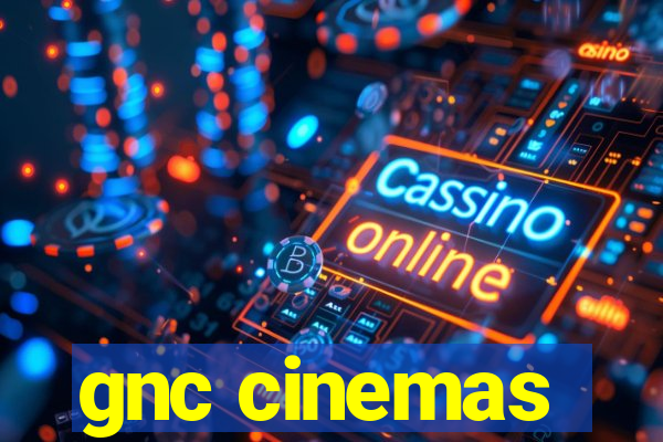 gnc cinemas