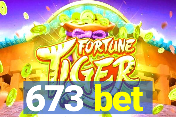 673 bet