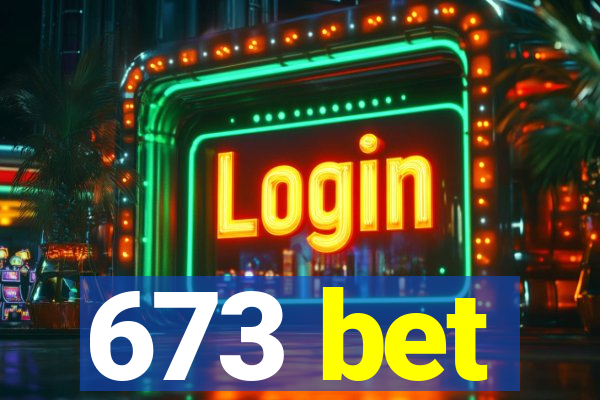 673 bet