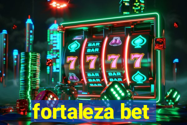 fortaleza bet