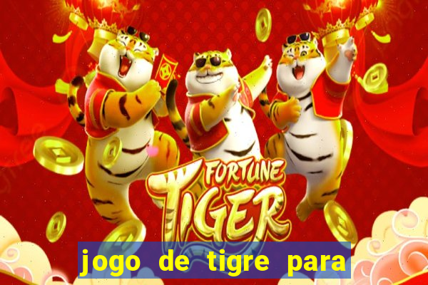 jogo de tigre para ganhar dinheiro