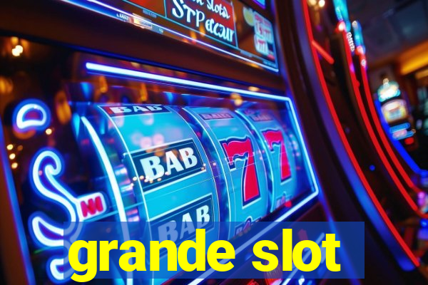 grande slot