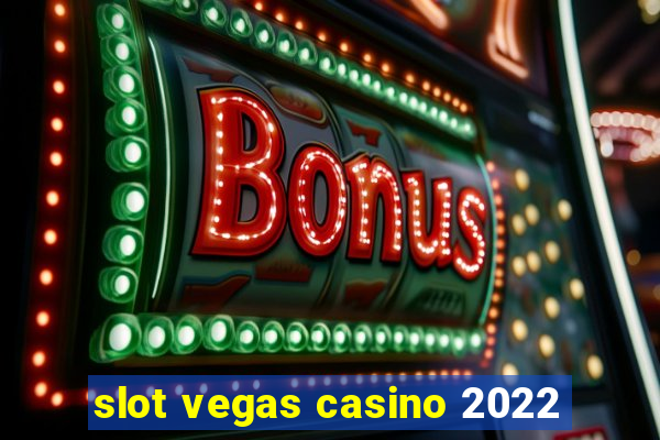 slot vegas casino 2022