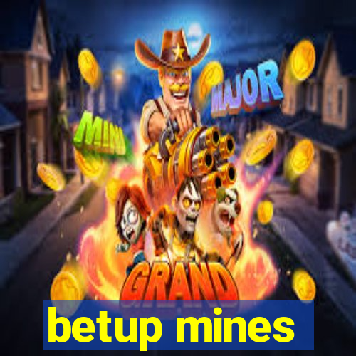 betup mines