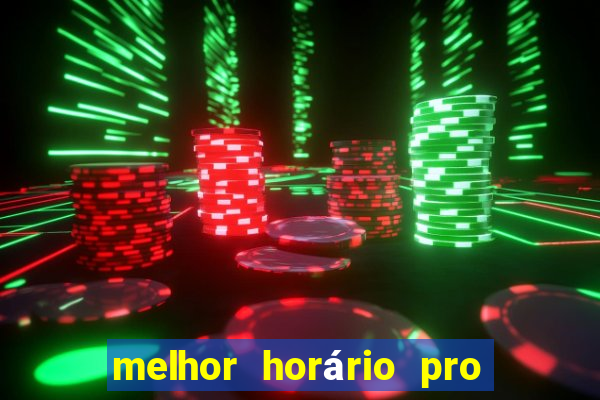 melhor horário pro jogo do tigre