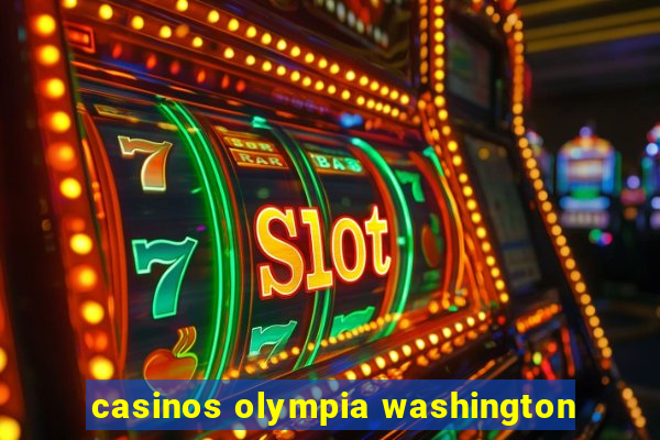 casinos olympia washington