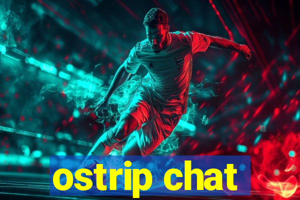 ostrip chat