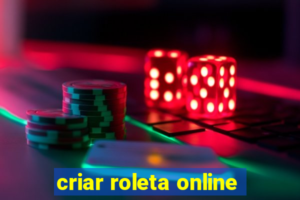 criar roleta online