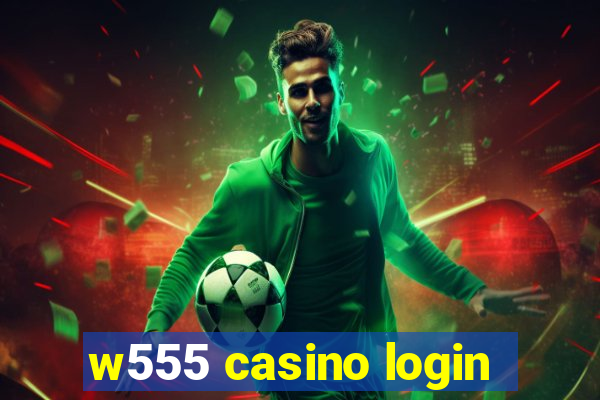 w555 casino login