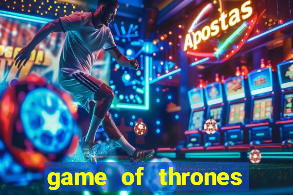 game of thrones slot machine