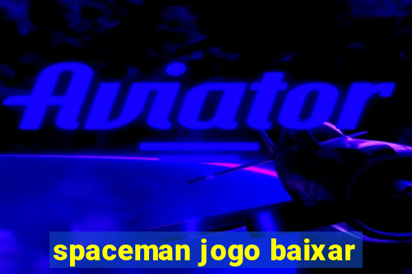 spaceman jogo baixar