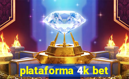 plataforma 4k bet