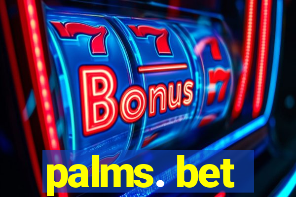 palms. bet