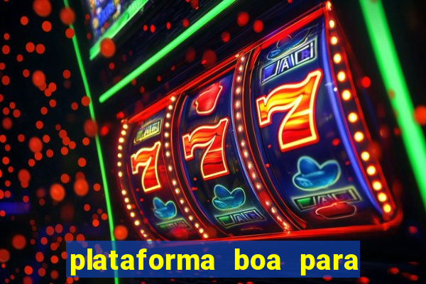 plataforma boa para jogar tigrinho