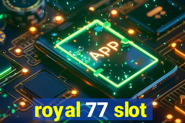 royal 77 slot