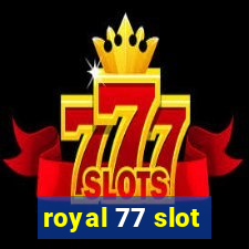 royal 77 slot