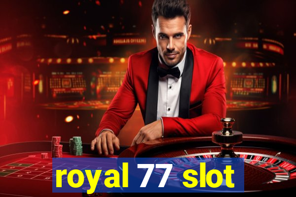 royal 77 slot