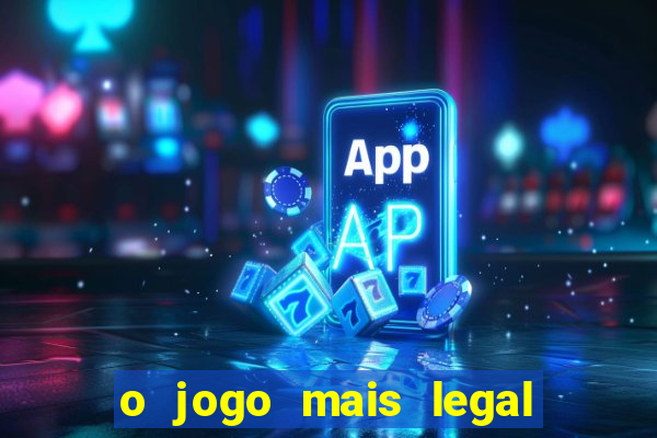 o jogo mais legal do mundo para celular