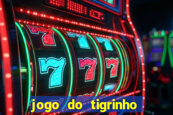 jogo do tigrinho jogo de azar