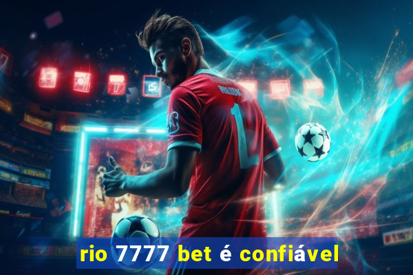 rio 7777 bet é confiável