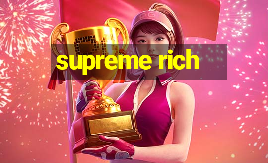 supreme rich