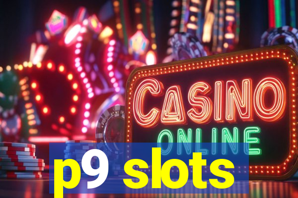 p9 slots