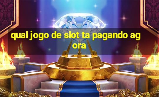 qual jogo de slot ta pagando agora