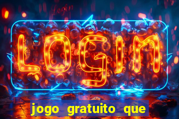 jogo gratuito que ganha dinheiro