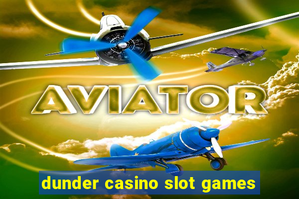 dunder casino slot games