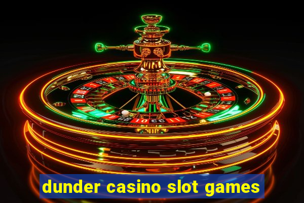 dunder casino slot games