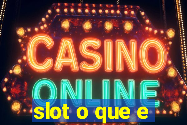 slot o que e