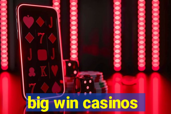 big win casinos